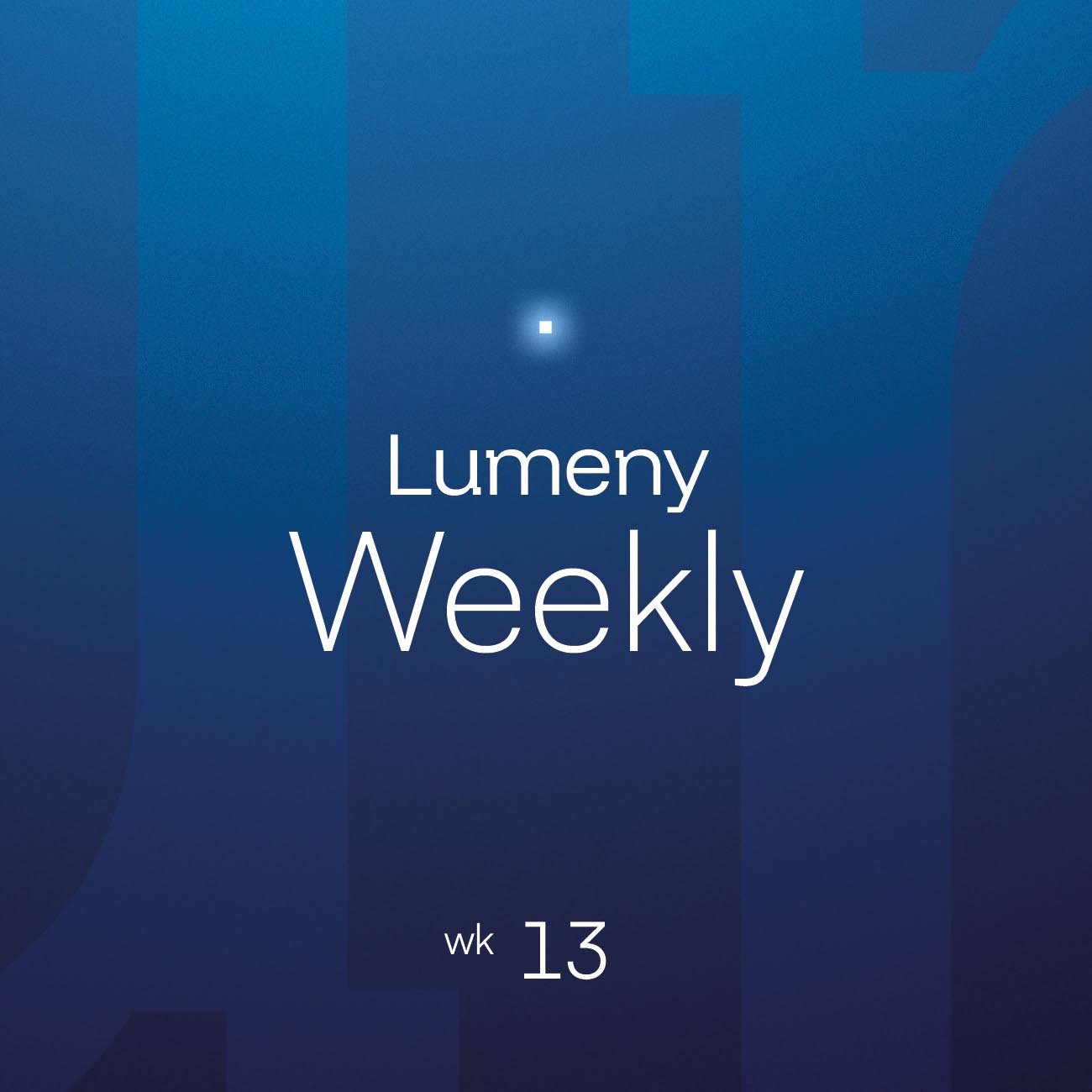 Lumeny_Weekly_13