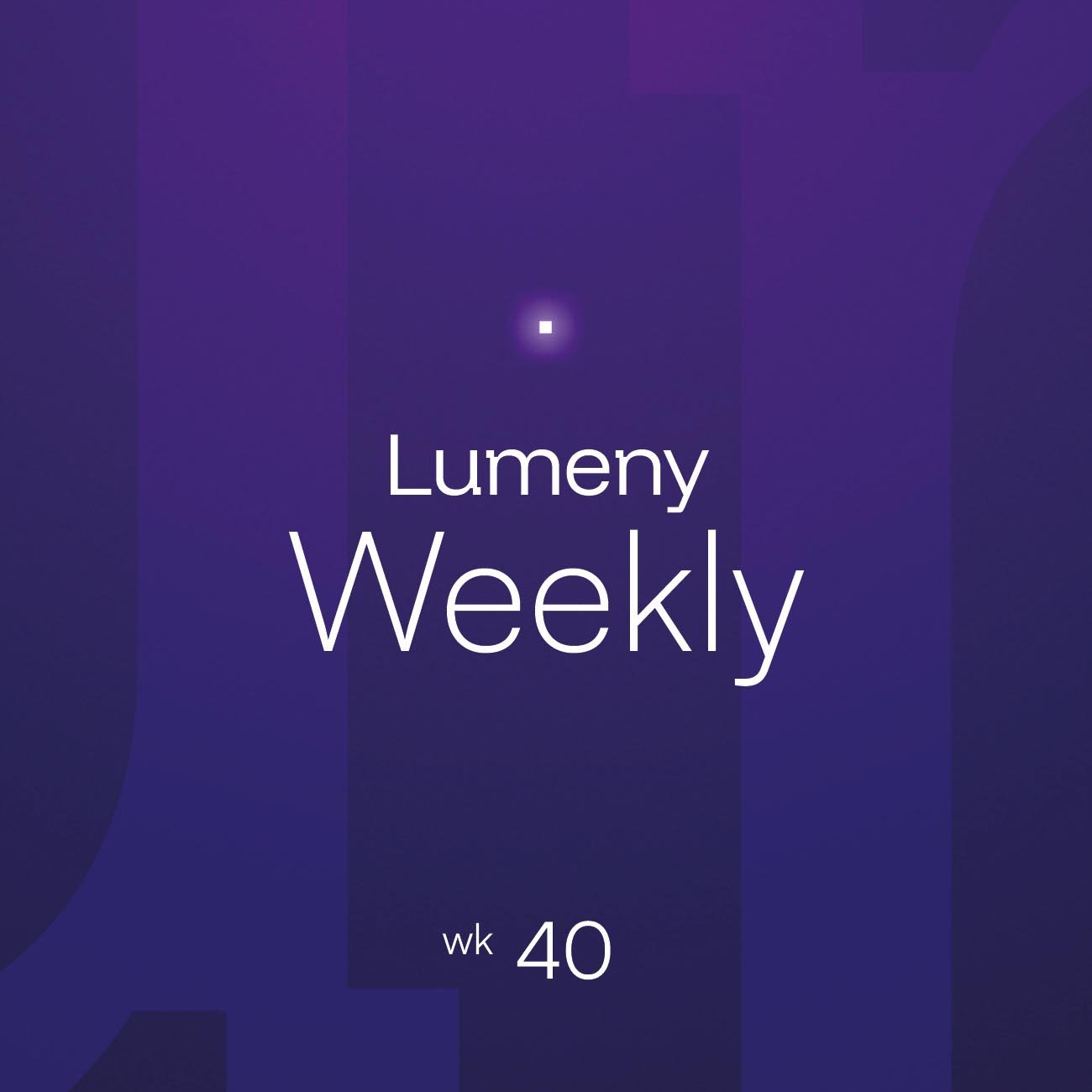 Lumeny_Weekly_40
