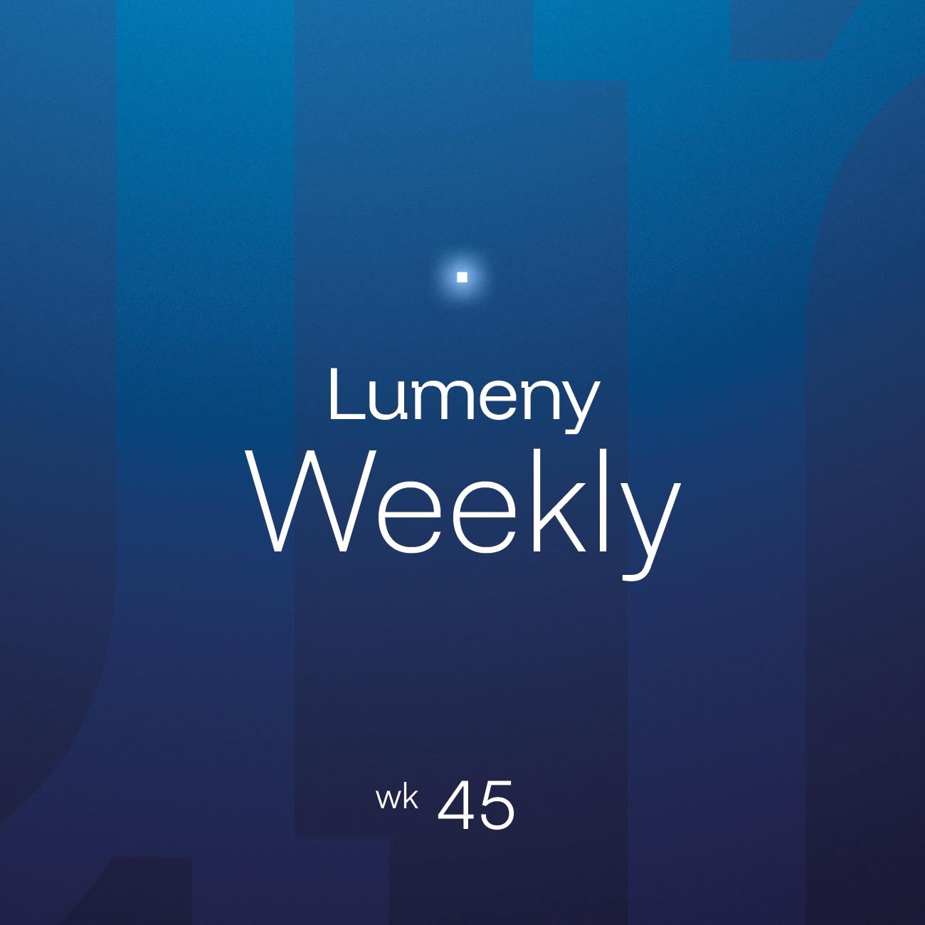 Lumeny_Weekly_45