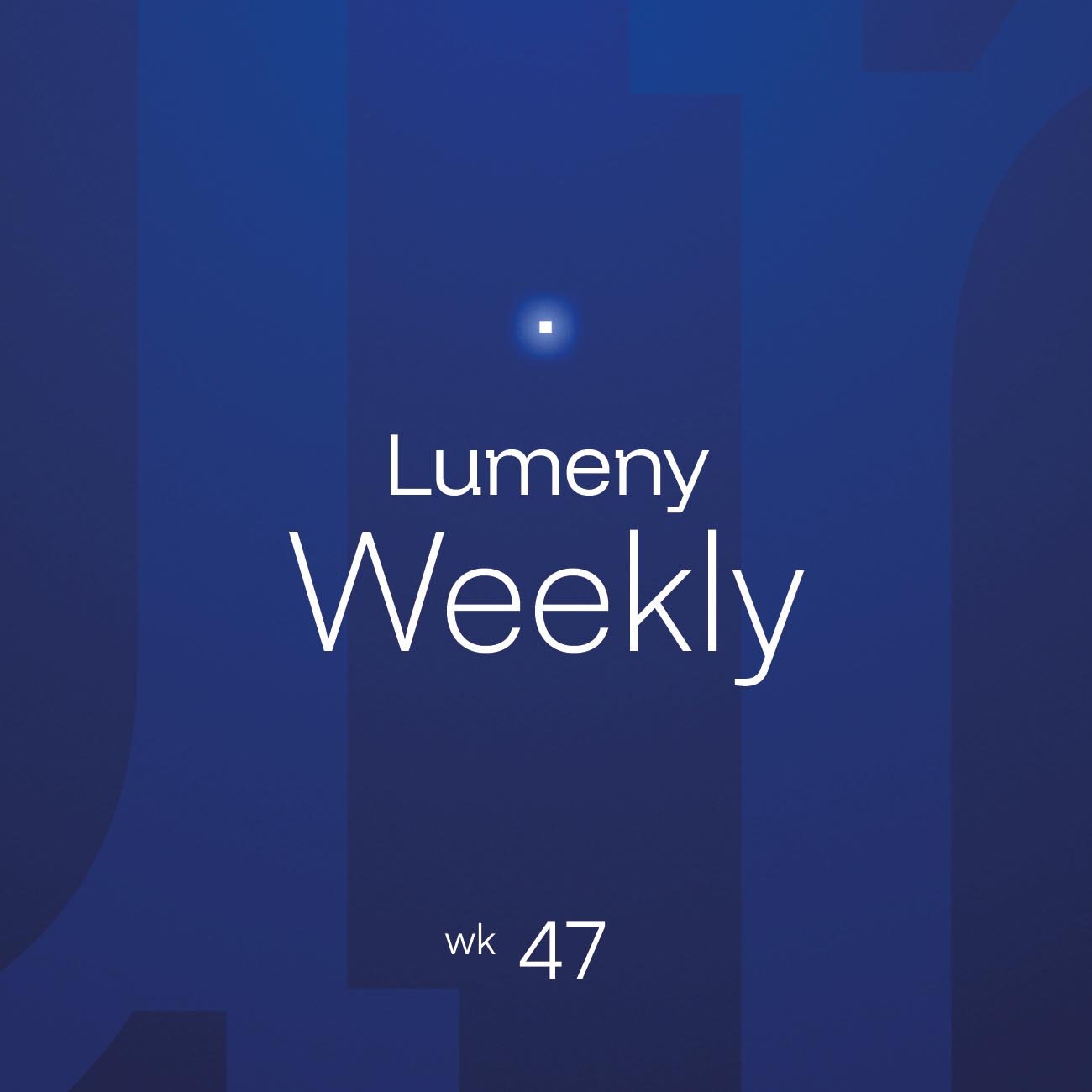 Lumeny_Weekly_47